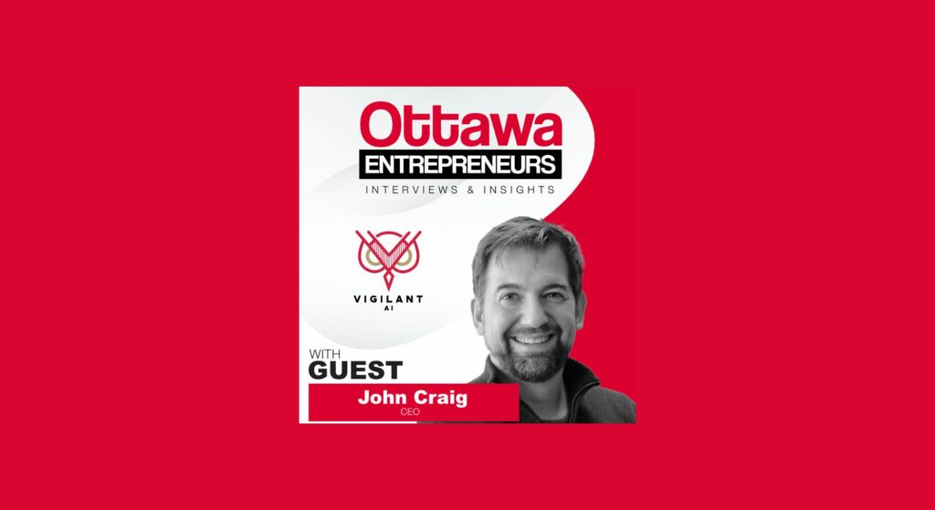 Vigilant-AI Ottawa Entrepreneurs Podcast